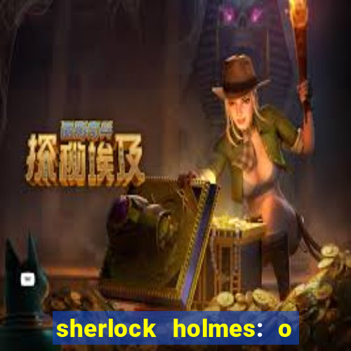 sherlock holmes: o jogo de sombras torrent